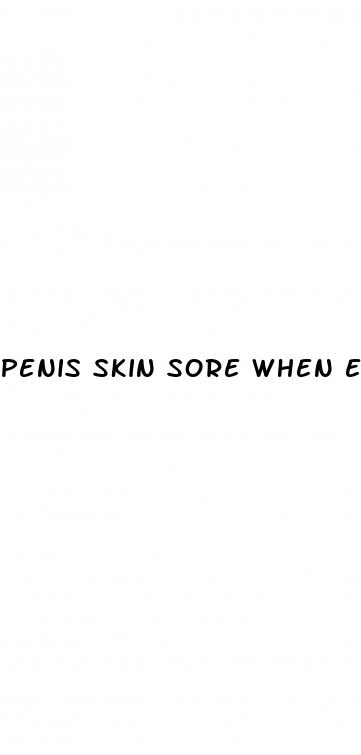 penis skin sore when erect
