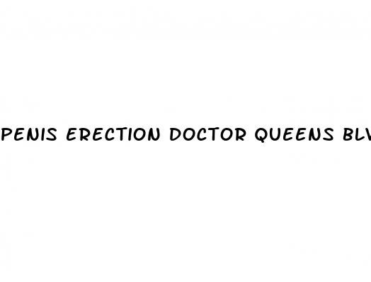 penis erection doctor queens blvd