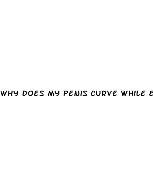 why does my penis curve while erect