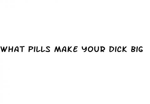 what pills make your dick big