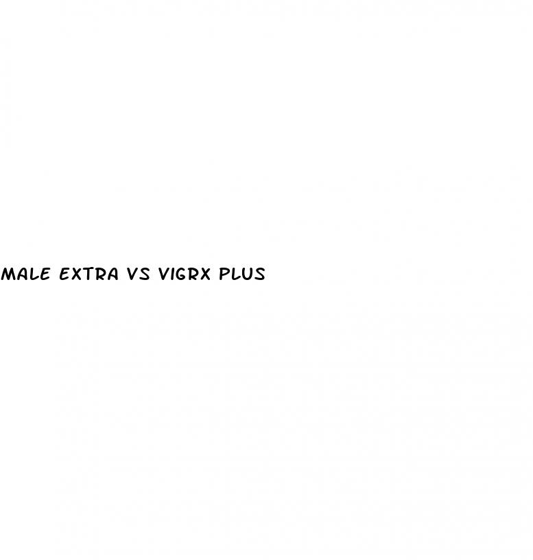 male extra vs vigrx plus