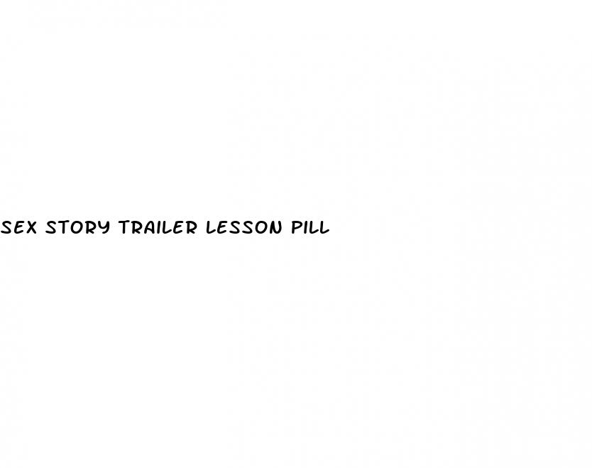 sex story trailer lesson pill