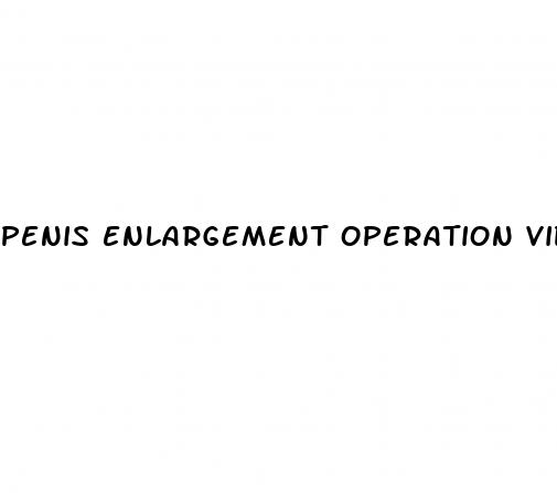 penis enlargement operation video