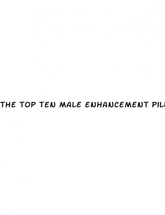 the top ten male enhancement pills