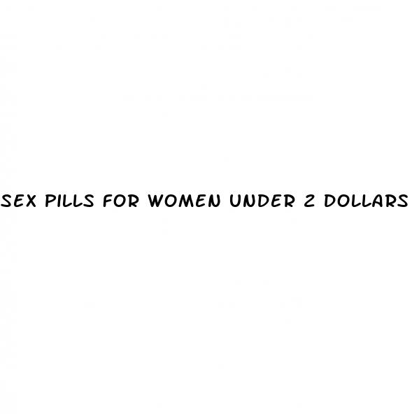 sex pills for women under 2 dollars