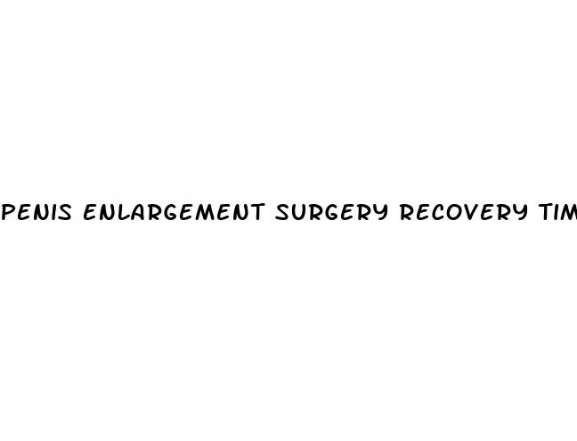 penis enlargement surgery recovery time