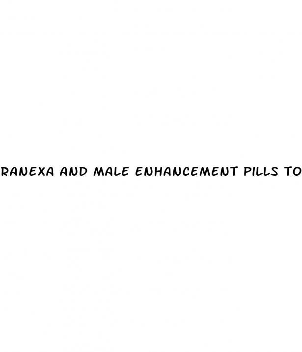 ranexa and male enhancement pills together