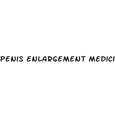 penis enlargement medicine work