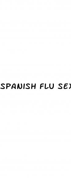 spanish flu sex pill