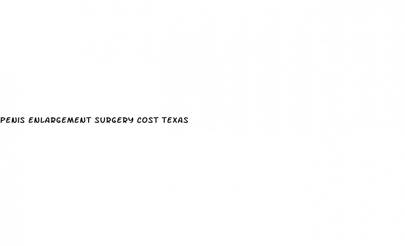 penis enlargement surgery cost texas