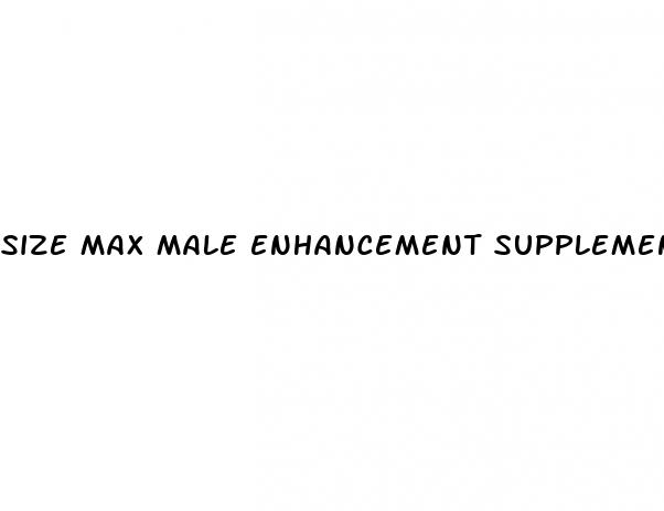 size max male enhancement supplement reviews