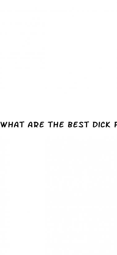 what are the best dick pills