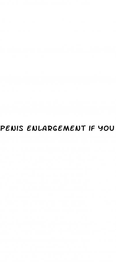 penis enlargement if you are already well endowed