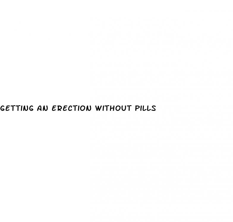 getting an erection without pills
