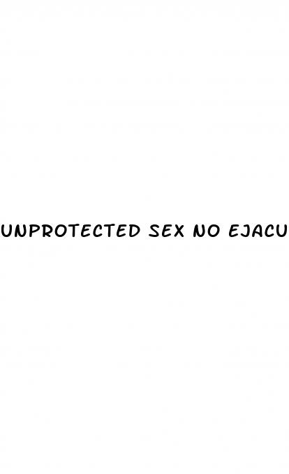 unprotected sex no ejaculation morning after pill