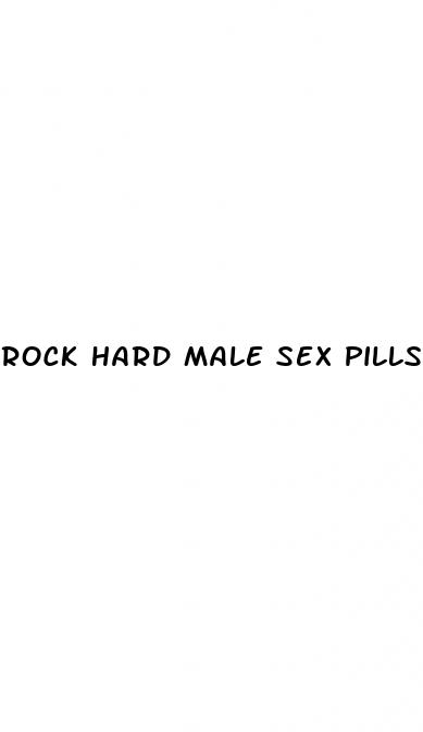 rock hard male sex pills