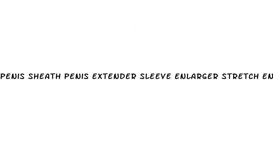 penis sheath penis extender sleeve enlarger stretch enhancer