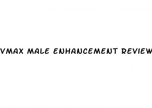 vmax male enhancement reviews