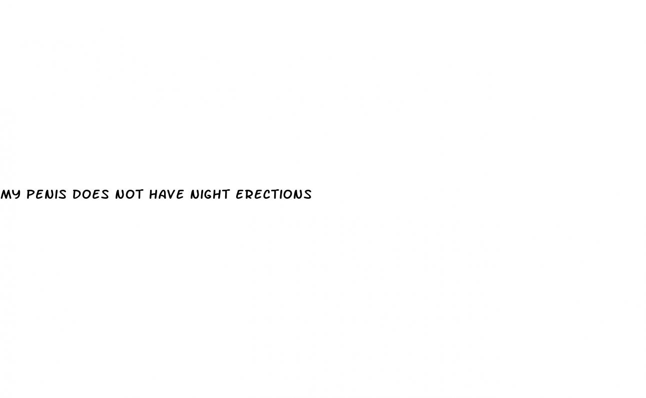 my penis does not have night erections