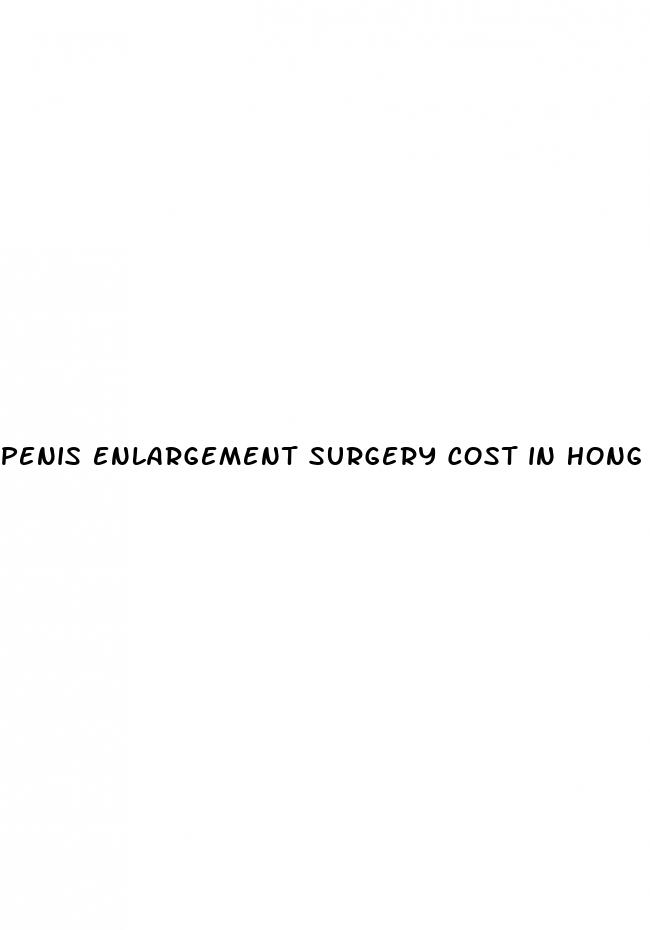 penis enlargement surgery cost in hong kong