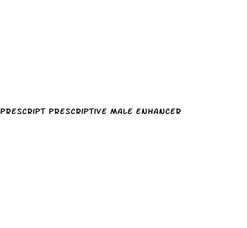 prescript prescriptive male enhancer