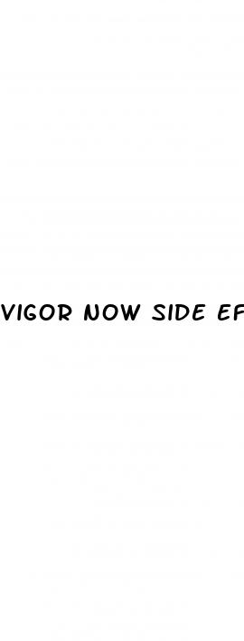 vigor now side effects