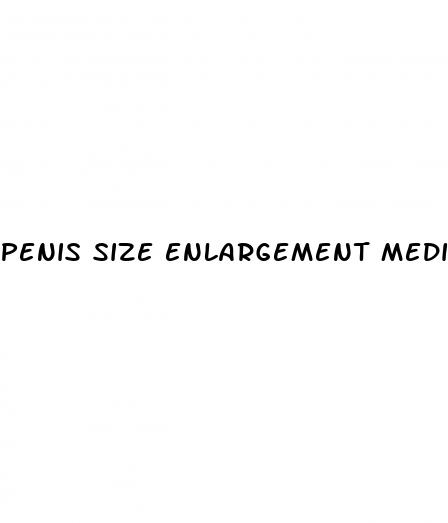 penis size enlargement medicine