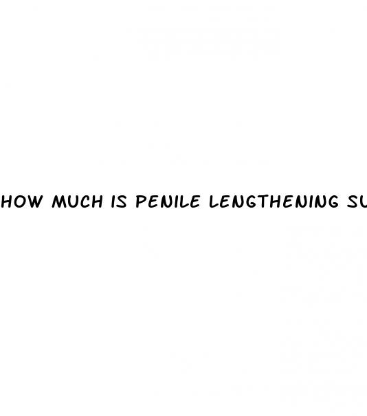 how much is penile lengthening surgery