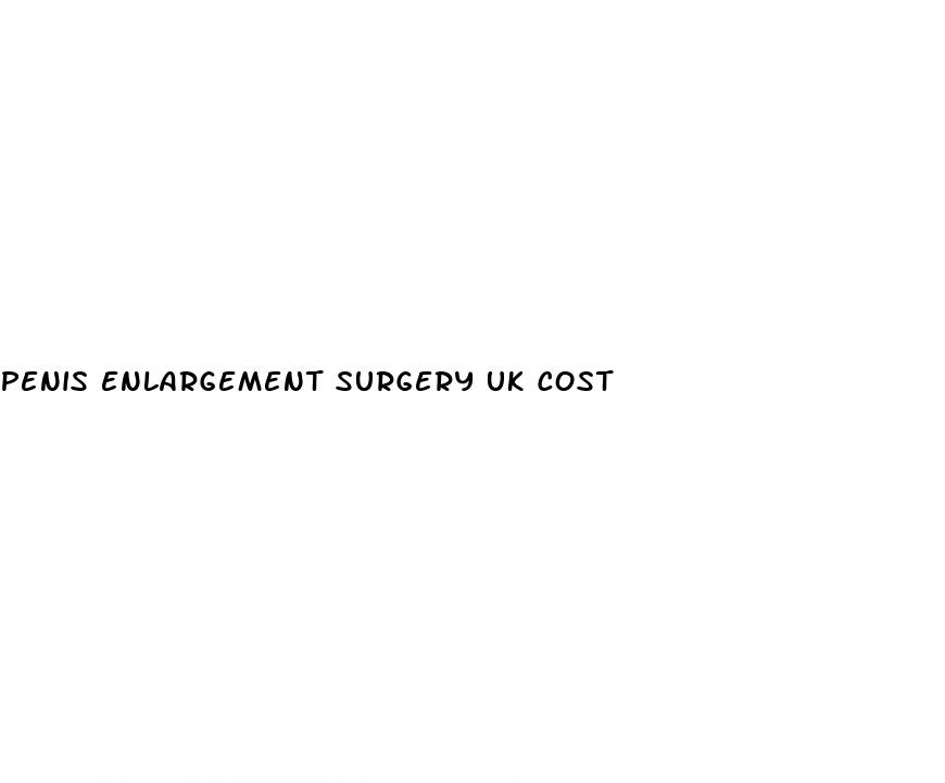 penis enlargement surgery uk cost