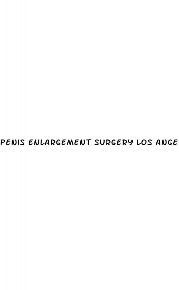 penis enlargement surgery los angeles