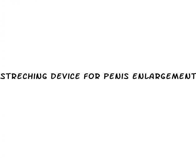 streching device for penis enlargement