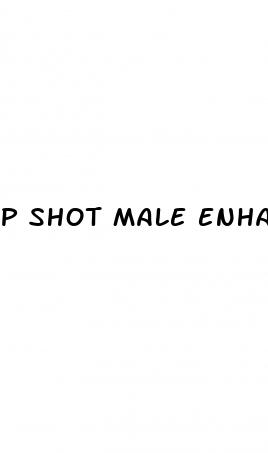 p shot male enhancement
