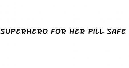 superhero for her pill safe