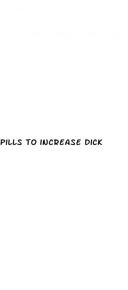 pills to increase dick