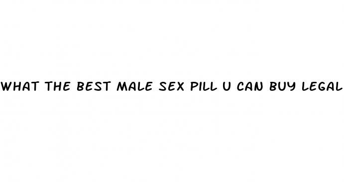 what the best male sex pill u can buy legal