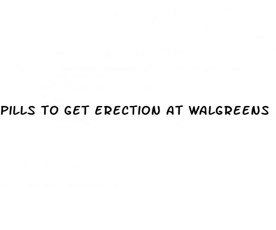 pills to get erection at walgreens