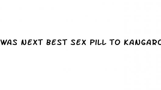 was next best sex pill to kangaroo