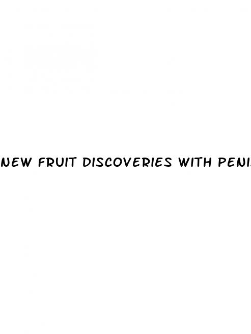 new fruit discoveries with penis enlargement