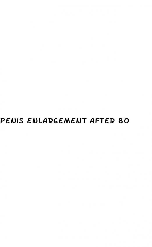 penis enlargement after 80