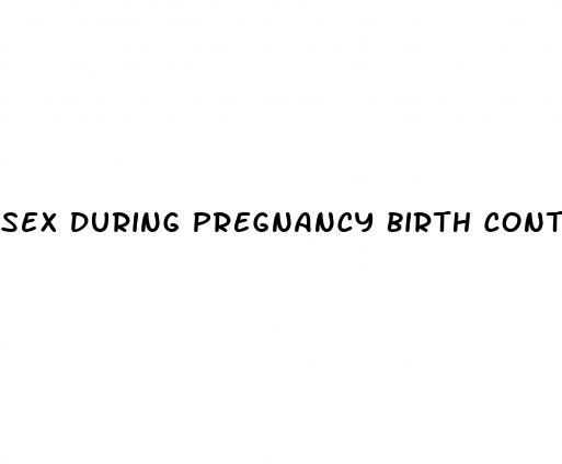 sex during pregnancy birth control pill