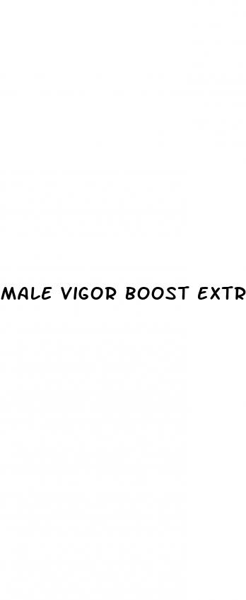 male vigor boost extra strength