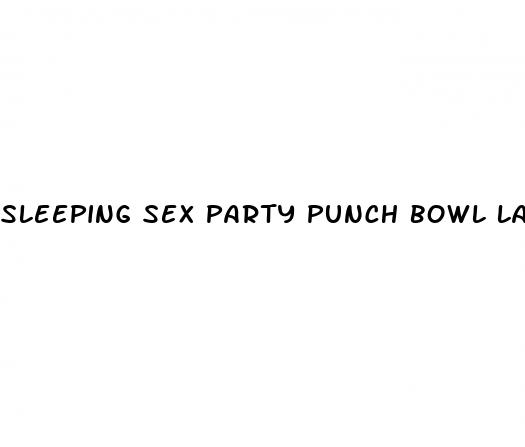sleeping sex party punch bowl laced with sleeping pills