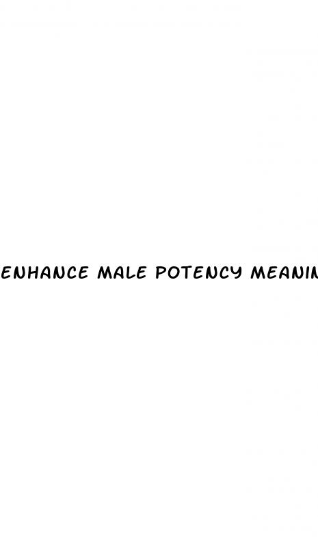 enhance male potency meaning