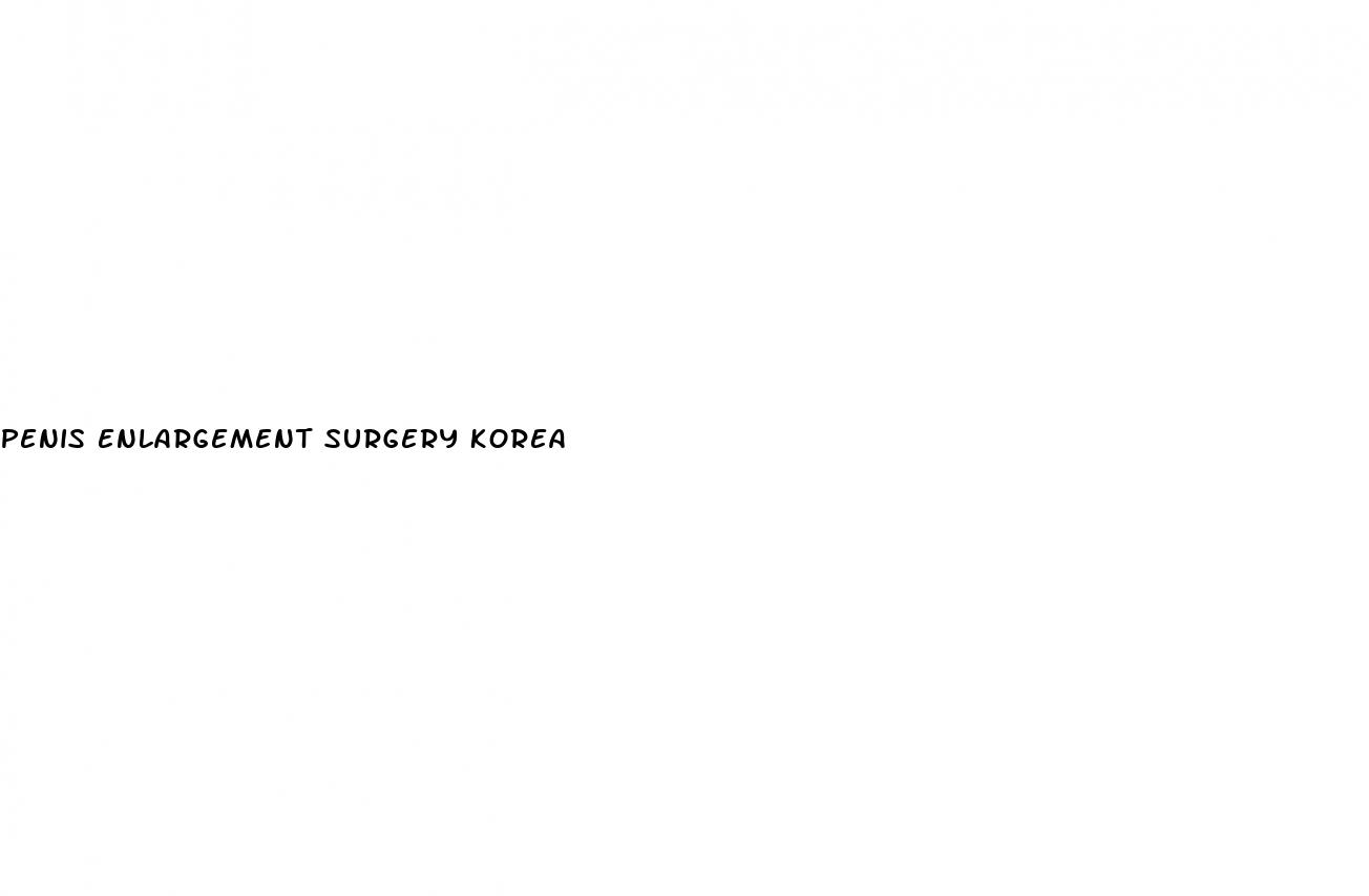 penis enlargement surgery korea