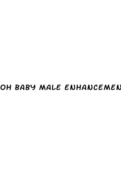 oh baby male enhancement pill