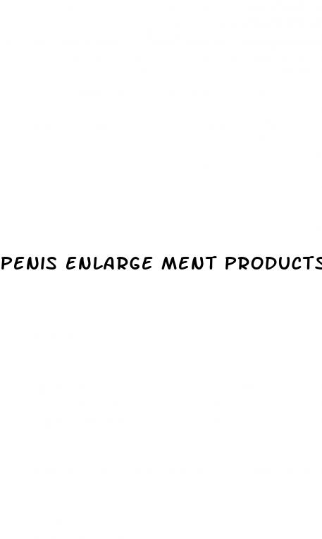 penis enlarge ment products