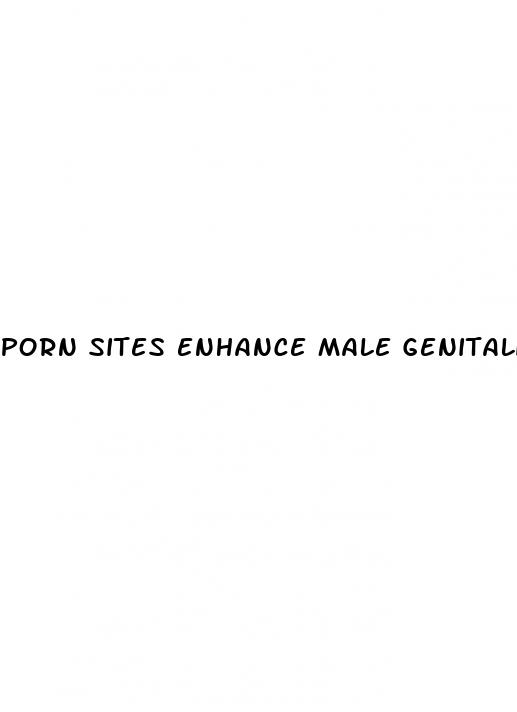 porn sites enhance male genitalia