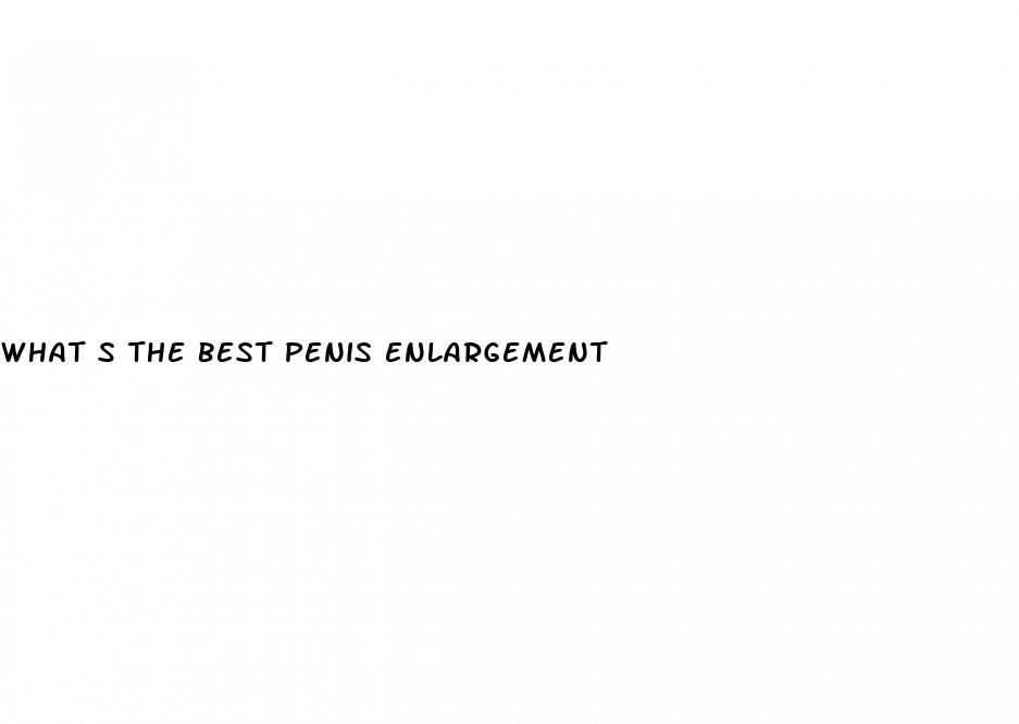 what s the best penis enlargement