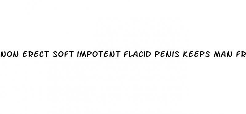 non erect soft impotent flacid penis keeps man from fornication