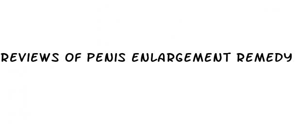 reviews of penis enlargement remedy